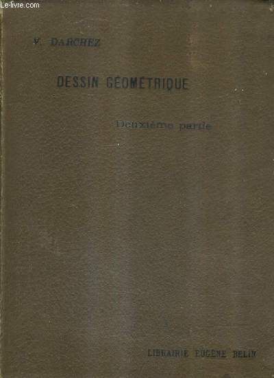 NOUVEAU COURS DE DESSIN GEOMETRIQUE A L'USAGE DES ELEVES DE L'ENSEIGNEMENT PRIMAIRE SUPERIEUR DES ECOLES NORMALES PRIMAIRES ET DE L'ENSEIGNEMENT SECONDAIRE REDIGE CONFORMEMENT AUX DERNIERS PROGRAMMES OFFICIELS - 2E PARTIE - 2E EDITION.