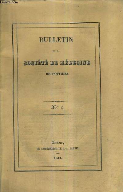 BULLETIN DE LA SOCIETE DE MEDECINE DE POITIERS N5 - relation de l'pidmie de rougeole qui a rgn  l'hotal gnral en juin 1840 - observations sur l'emploi de l'huile de foie de morue  l'intrieur - phthisie au dernier degr etc.