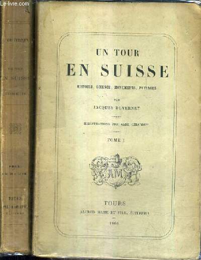 UN TOUR EN SUISSE HISTOIRE SCIENCE MONUMENTS PAYSAGES / EN DEUX TOMES / TOMES 1 + 2.