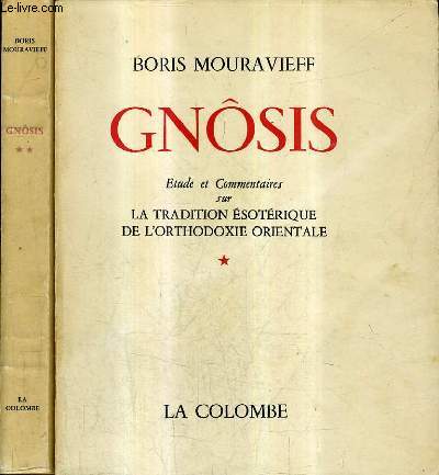 GNOSIS ETUDE ET COMMENTAIRES SUR LA TRADITION ESOTERIQUE DE L'ORTHODOXIE ORIENTALE - EN DEUX TOMES - TOMES 1 + 2 .