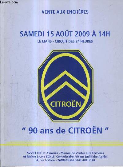 CATALOGUE DE VENTES AUX ENCHERES - AUTOMOBILES DE COLLECTION DE MARQUE CITROEN - BATIMENT WELCOME CIRCUIT DES 24 HEURES - 15 AOUT 2009.