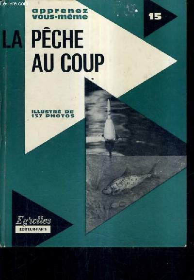 LA PECHE AU COUP EN EAU DOUCE ET EN MER.