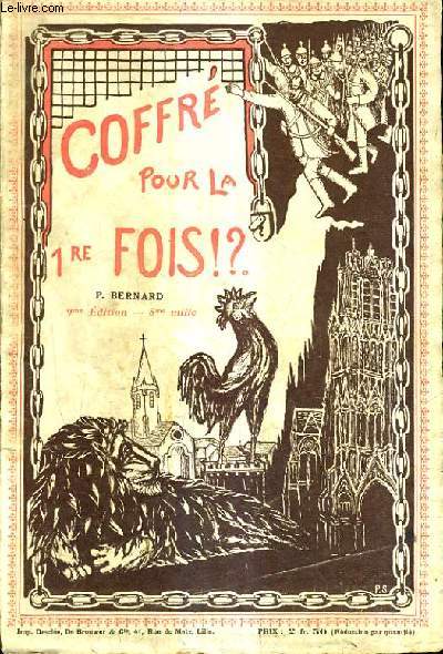 COFFRE POUR LA 1RE FOIS !? OU UN RELIGIEUX FRANCAIS CONDAMNE EN CONSEIL DE GUERRE ALLEMAND SIEGEANT AMONS LE 10 AOUT 1915 / 9E EDITION.