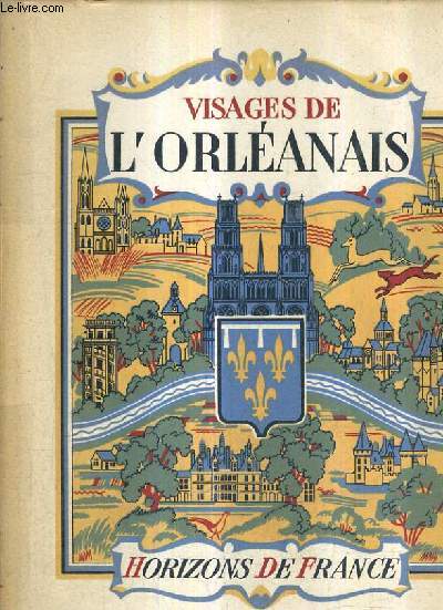VISAGES DE L'ORLEANAIS - COLLECTION PROVINCIALES.