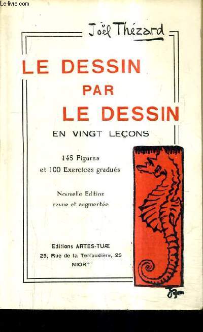 LE DESSIN PAR LE DESSIN EN VIGNT LECONS - 145 FIGURES ET 100 EXERCICES GRADUES / NOUVELLE EDITION REVUE ET AUGMENTEE.