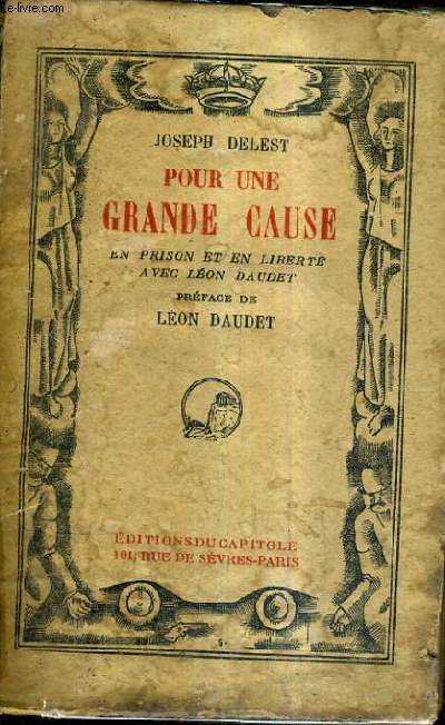 POUR UNE GRANDE CAUSE EN PRISON ET EN LIBERTE AVEC LEON DAUDET.