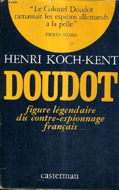 DOUDOT FIGURE LEGENDAIRE DU CONTRE ESPIONNAGE FRANCAIS.