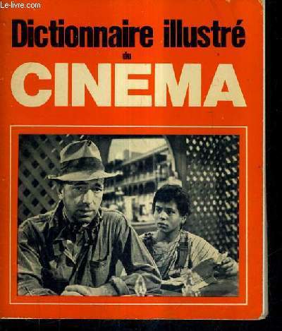 DICTIONNAIRE DU CINEMA SUIVI D'UN REPERTOIRE DES PRINCIPAUX FILMS.