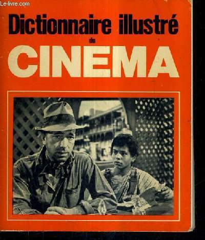 DICTIONNAIRE DU CINEMA SUIVI D'UN REPERTOIRE DES PRINCIPAUX FILMS.