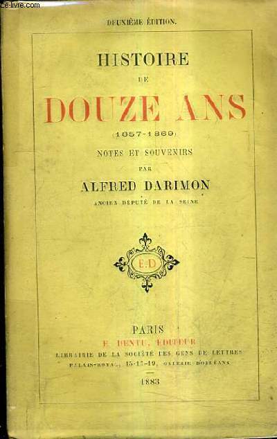 HISTOIRE DE DOUZE ANS 1857-1869 NOTES ET SOUVENIRS / 2E EDITION.