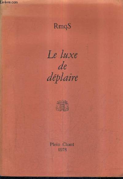 LE LUXE DE DEPLAIRE - SUPPLEMENT A PLEIN CHANT N39-40.