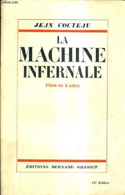 LA MACHINE INFERNALE - PIECE EN 4 ACTES / 12E EDITION.