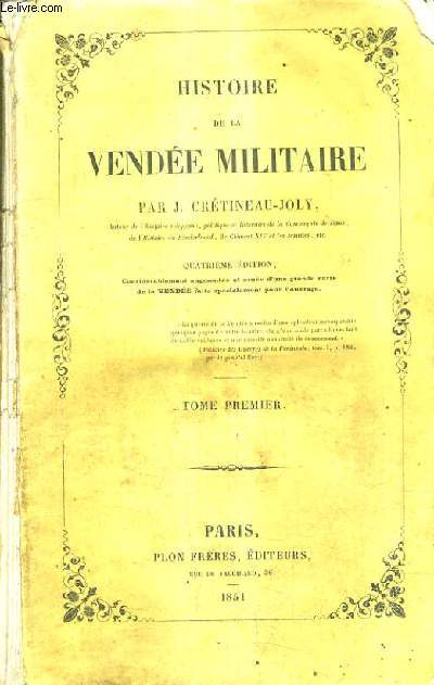 HISTOIRE DE LA VENDEE MILITAIRE - TOME 1 / 4E EDITION .