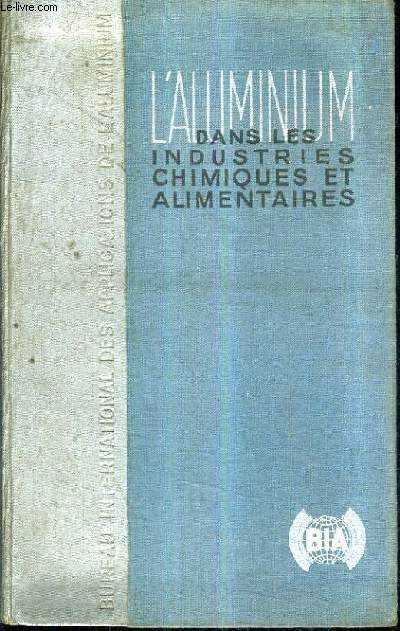 L'ALUMINIUM DANS LES INDUSTRIES CHIMIQUES ALIMENTAIRES ET INDUSTRIES CONNEXES.