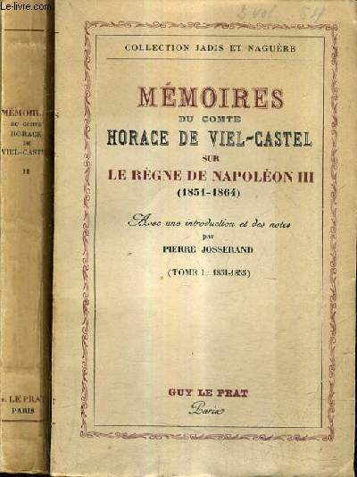 MEMOIRES DU COMTE HORACE DE VIEL - CASTEL SUR LE REGNE DE NAPOLEON III 1851-1864 - EN DEUX TOMES - TOMES 1 + 2.