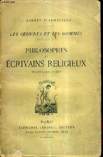 LES OEUVRES ET LES HOMMES (XIXE SIECLE) - PHILOSOPHES ET ECRIVAINS RELIGIEUX - PREMIERE SERIE.