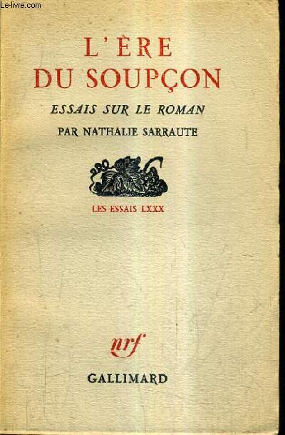 L'ERE DU SOUPCON ESSAIS SUR LE ROMAN - LES ESSAIS LXXX.