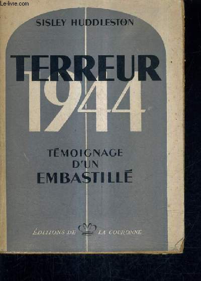 TERREUR 1944 - TEMOIGNAGE D'UN EMBASTILLE.