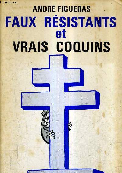 FAUX RESISTANTS ET VRAIS COQUINS.