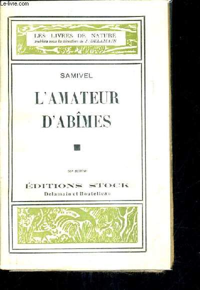 L'AMATEUR D'ABIMES - COLLECTION LES LIVRES DE NATURE - 60E EDITION.