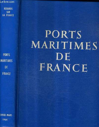 REGARDS SUR LA FRANCE - PORTS MARITIMES DE FRANCE 8E ANNEE N21 FEVRIER MARS 1964.