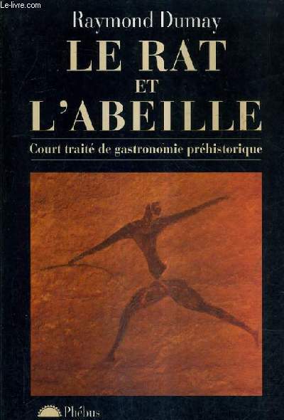 LE RAT ET L'ABEILLE - COURT TRAITE DE GASTRONOMIE PREHISTORIQUE.