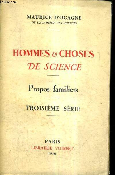 HOMMES & CHOSES DE SCIENCE - PROPOS FAMILIERS - TROISIEME SERIE.