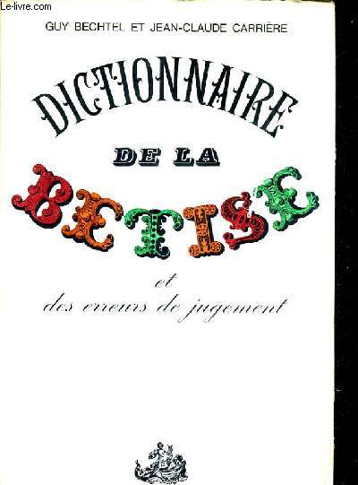 DICTIONNAIRE DE LA BETISE ET DES ERREURS DE JUGEMENT.