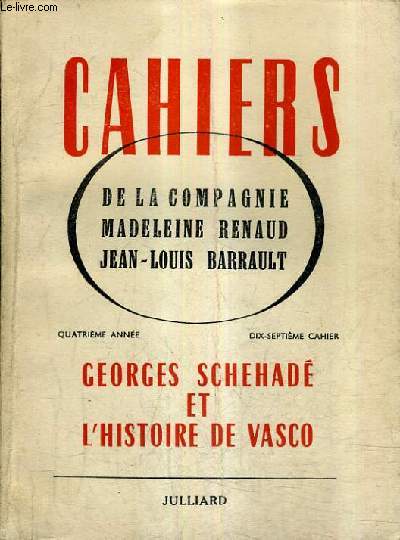 CAHIERS DE LA COMPAGNIE MADELEINE RENAUD JEAN LOUIS BARRAULT 4E ANNEE 17E CAHIER - GEORGES SCHEHADE ET L'HISTOIRE DE VASCO.