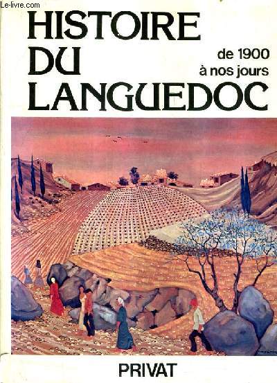 HISTOIRE DU LANGUEDOC DE 1900 A NOS JOURS.