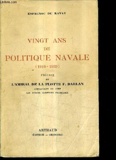 VINGT ANS DE POLITIQUE NAVALE 1919-1939.