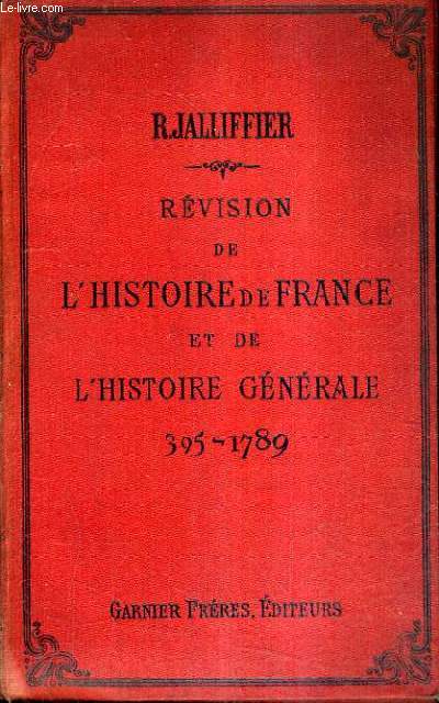 REVISION DE L'HISTOIRE DE FRANCE ET DE L'HISTOIRE GENERALE 395-1789.