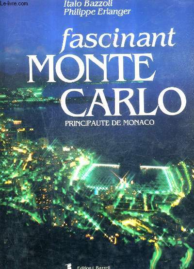 FASCINANT MONTE CARLO PRINCIPAUTE DE MONACO / 2E EDITION.