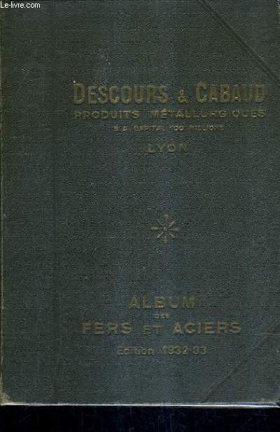 DESCOURS & CABAUD PRODUITS METALLURGIQUES - ALBUM DES FERS ET ACIERS - EDITION 1932.