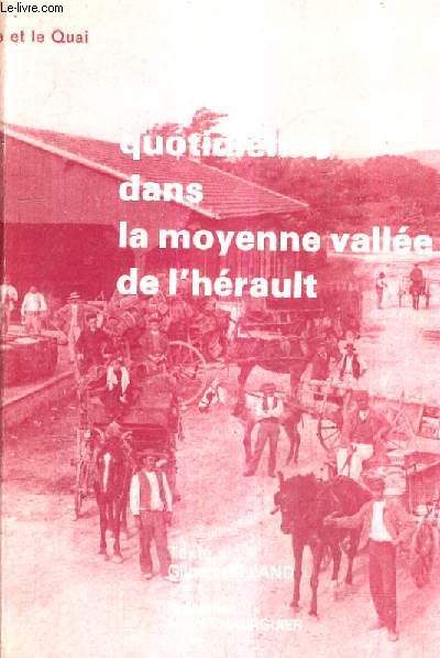 LA VIE QUOTIDIENNE DANS LA MOYENNE VALLEE DE L'HERAULT.