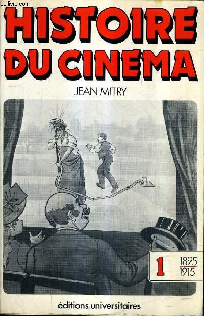 HISTOIRE DU CINEMA - ART ET INDUSTRIE I : 1895-1914.