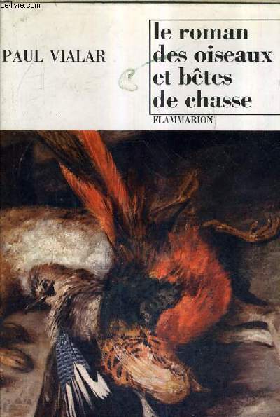 LE ROMAN DES OISEAUX ET BETES DE CHASSE.