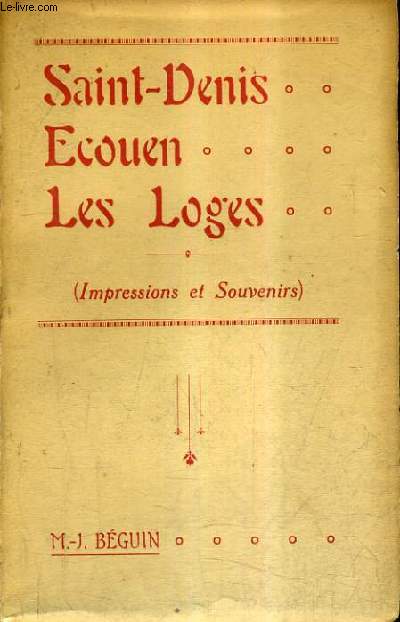 SAINT DENIS ECOUEN LES LOGES (IMPRESSIONS ET SOUVENIRS).