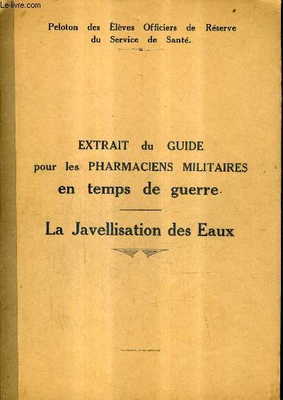 EXTRAIT DU GUIDE POUR LES PHARMACIENS MILITAIRES EN TEMPS DE GUERRE - LA JAVELLISATION DES EAUX.