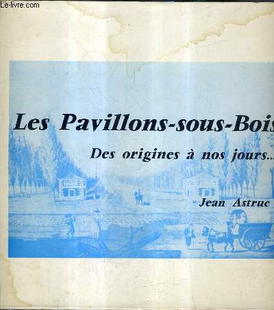 LES PAVILLONS SOUS BOIS DES ORIGINES A NOS JOURS.