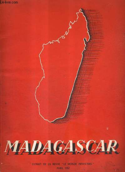 MADAGASCAR EXTRAIT DE LA REVUE LE MONDE INDUSTRIEL AVRIL 1952.
