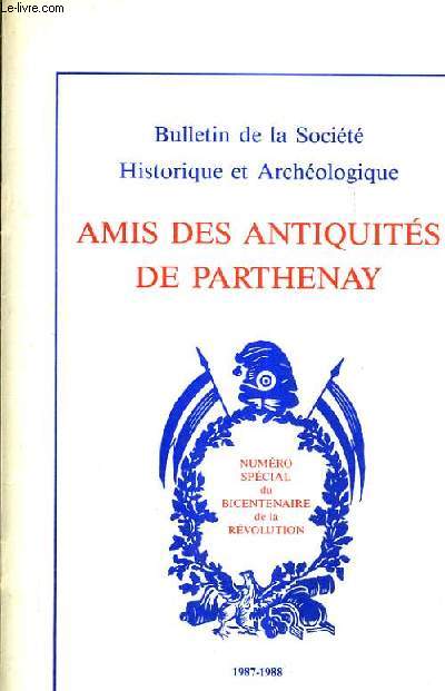 BULLETIN DE LA SOCIETE HISTORIQUE ET ARCHEOLOGIQUE AMIS DES ANTIQUITES DE PARTHENAY - N35-36 1987-1988 - NUMERO SPECIAL DU BICENTENAIRE DE LA REVOLUTION - la vie  parthenay  l'poque de la terreur montagnarde etc .