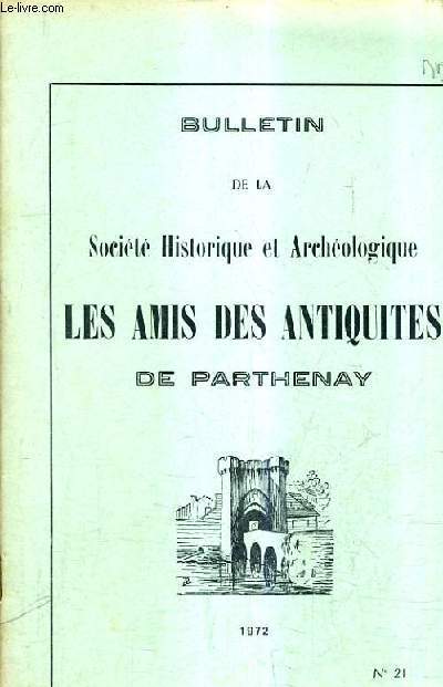 BULLETIN DE LA SOCIETE HISTORIQUE ET ARCHEOLOGIQUE LES AMIS DES ANTIQUITES DE PARTHENAY - N21 1972 - les excursions de la socit en 1972 - le plus clbre faencier de parthenay : prosper jouneau etc.