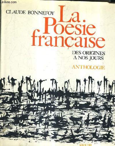 LA POESIE FRANCAISE DES ORIGINES A NOS JOURS - ANTHOLOGIE.