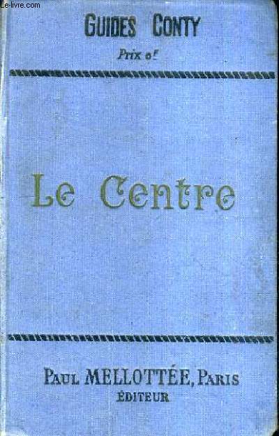LE CENTRE - AUVERGNE BERRY MARCHE LIMOUSIN PERIGORD GORGES DU TARN - GUIDES PRATIQUES CONTY / 3E EDITION.