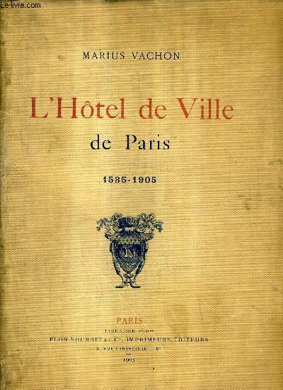 L'HOTEL DE VILLE DE PARIS - 1535-1905.