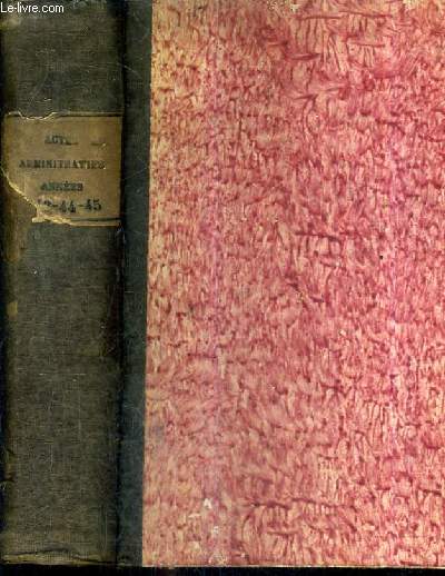 RECUEIL DES ACTES ADMINISTRATIFS DE LA PREFECTURE DE LA SARTHE FAISANT SUITE AU MEMORIAL ADMINISTRAITF - TOME 23 ANNEE 1843 + TOME 24 ANNEE 1844 + TOME 25 ANNEE 1845 - 3 TOMES EN UN VOLUME.