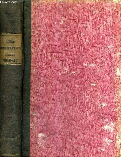 RECUEIL DES ACTES ADMINISTRATIFS DE LA PREFECTURE DE LA SARTHE FAISANT SUITE AU MEMORIAL ADMINISTRATIF - TOME 26 ANNEE 1846 + TOME 27 ANNEE 1847 .