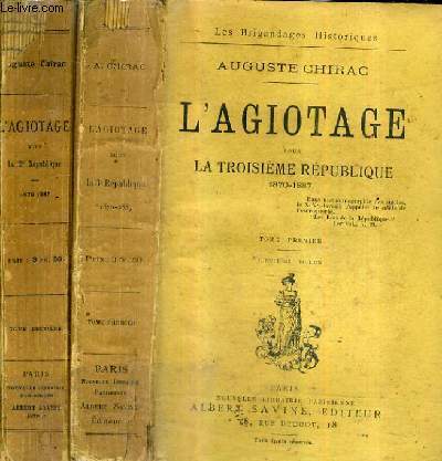 L'AGIOTAGE SOUS LA TROISIEME REPUBLIQUE 1870-1887 / EN DEUX TOMES - TOMES 1 + 2 .