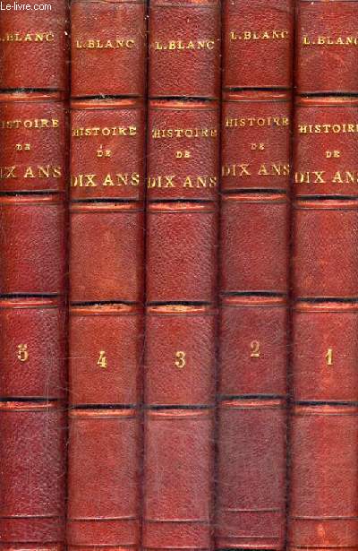 HISTOIRE DE DIX ANS 1830-1840 / EN 5 TOMES / TOMES 1 + 2 + 3 + 4 + 5 / NOUVELLE EDITION AUGMENTEE DE NOUVEAUX DOCUMENTS DIPLOMATIQUES / REVOLUTION FRANCAISE.